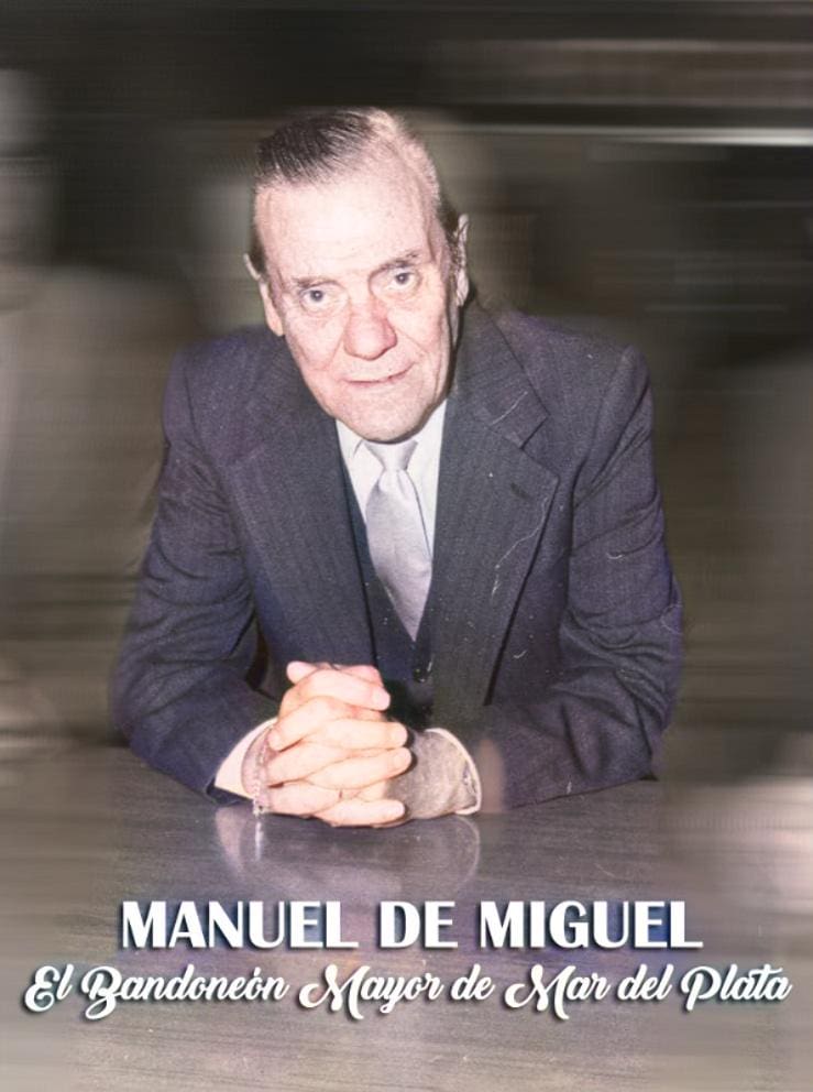 El Bandoneón Mayor de Mar del Plata: Manuel de Miguel 3 Manuel de Miguel 1